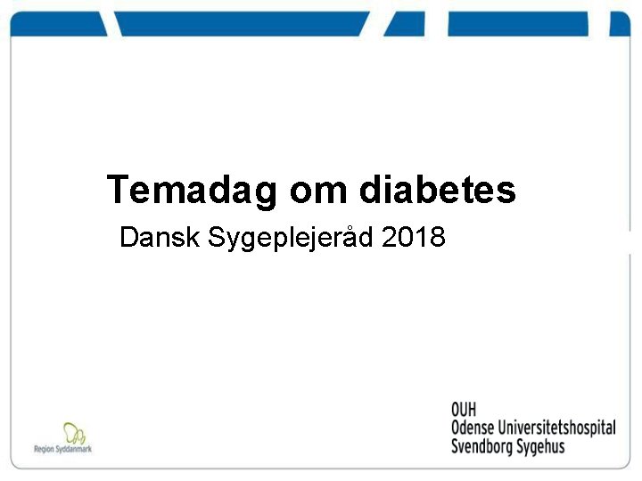  Temadag om diabetes Dansk Sygeplejeråd 2018 