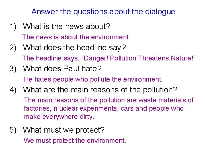 Answer the questions about the dialogue 1) What is the news about? The news