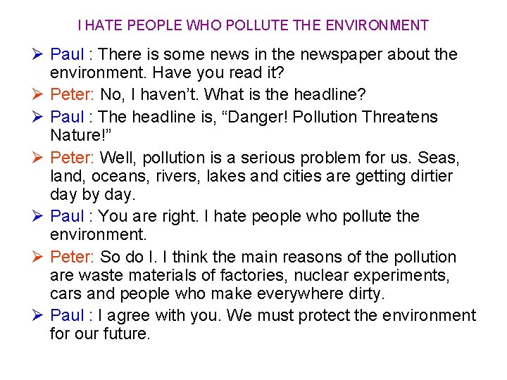 I HATE PEOPLE WHO POLLUTE THE ENVIRONMENT Ø Paul : There is some news