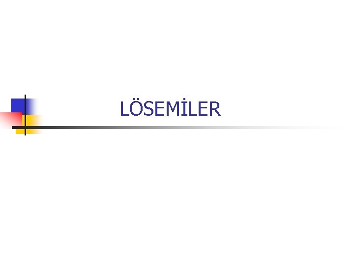 LÖSEMİLER LÖSEMİLER