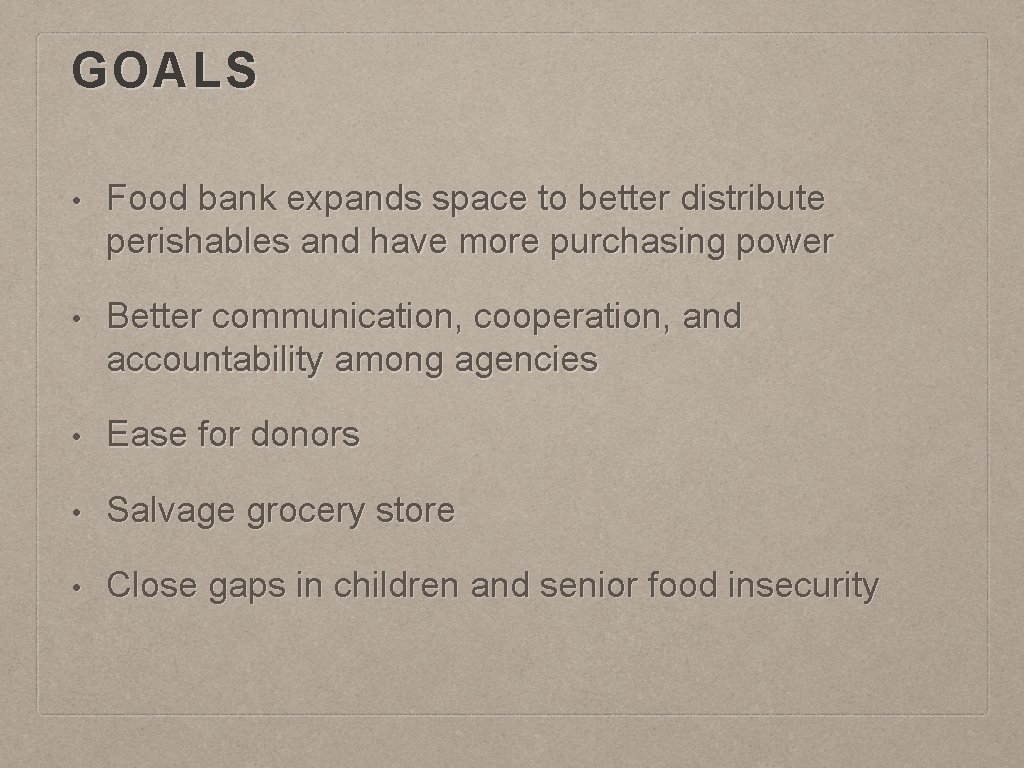 GOALS • Food bank expands space to better distribute perishables and have more purchasing