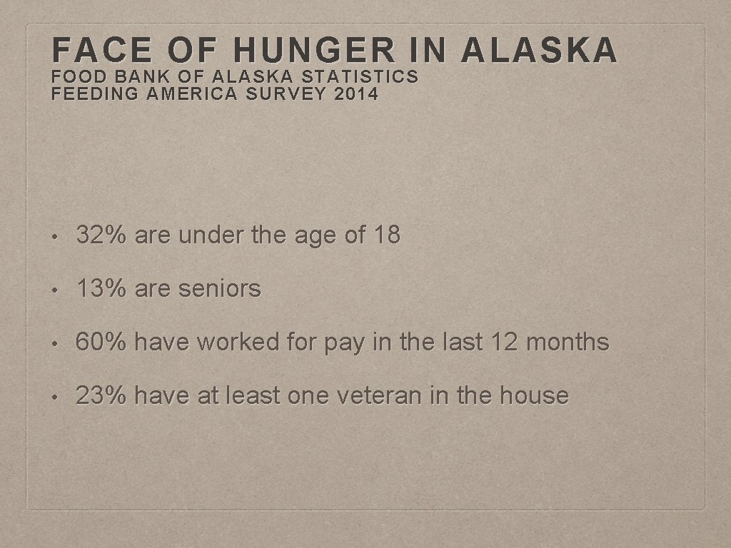 FACE OF HUNGER IN ALASKA FOOD BANK OF ALASKA STATISTICS FEEDING AMERICA SURVEY 2014