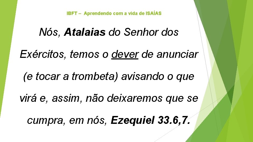 IBFT – Aprendendo com a vida de ISAÍAS Nós, Atalaias do Senhor dos Exércitos,