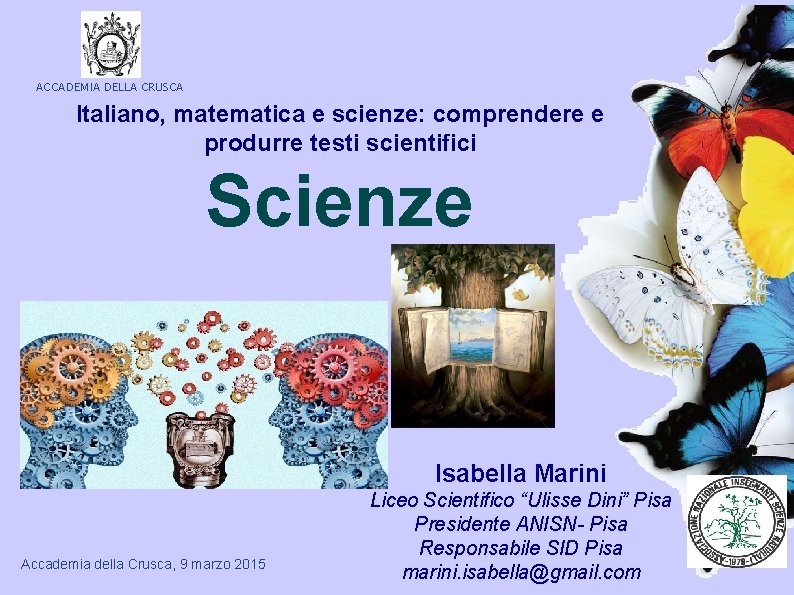 ACCADEMIA DELLA CRUSCA Italiano, matematica e scienze: comprendere e produrre testi scientifici Scienze Isabella