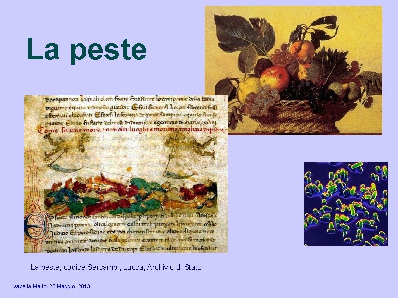 La peste, codice Sercambi, Lucca, Archivio di Stato Isabella Marini 28 Maggio, 2013 