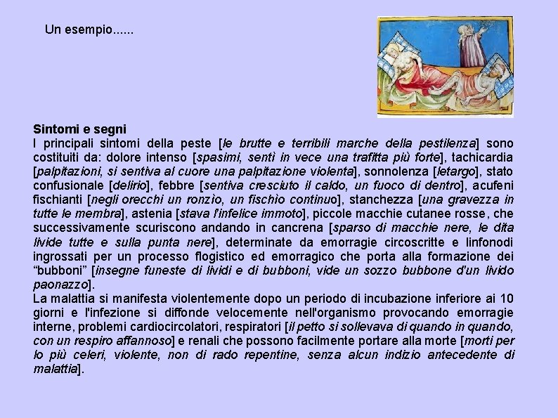 Un esempio. . . Sintomi e segni I principali sintomi della peste [le brutte