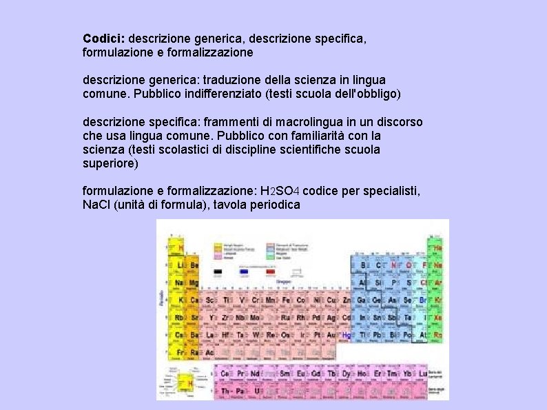 Codici: descrizione generica, descrizione specifica, formulazione e formalizzazione descrizione generica: traduzione della scienza in