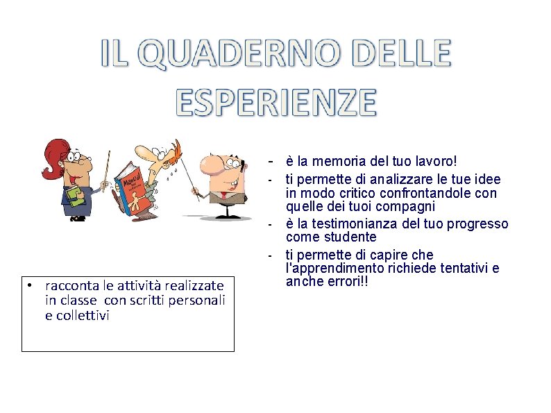 - • racconta le attività realizzate in classe con scritti personali e collettivi è