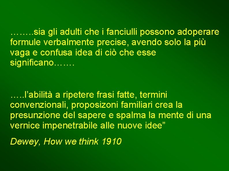 ……. . sia gli adulti che i fanciulli possono adoperare formule verbalmente precise, avendo