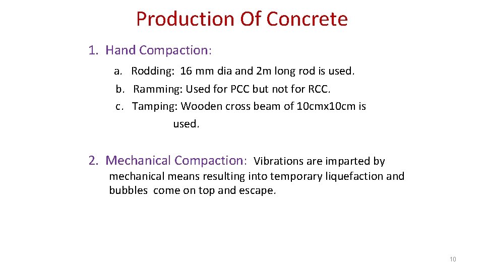 Production Of Concrete 1. Hand Compaction: a. Rodding: 16 mm dia and 2 m