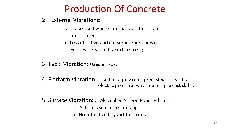 Production Of Concrete 2. External Vibrations: a. To be used where internal vibrations can