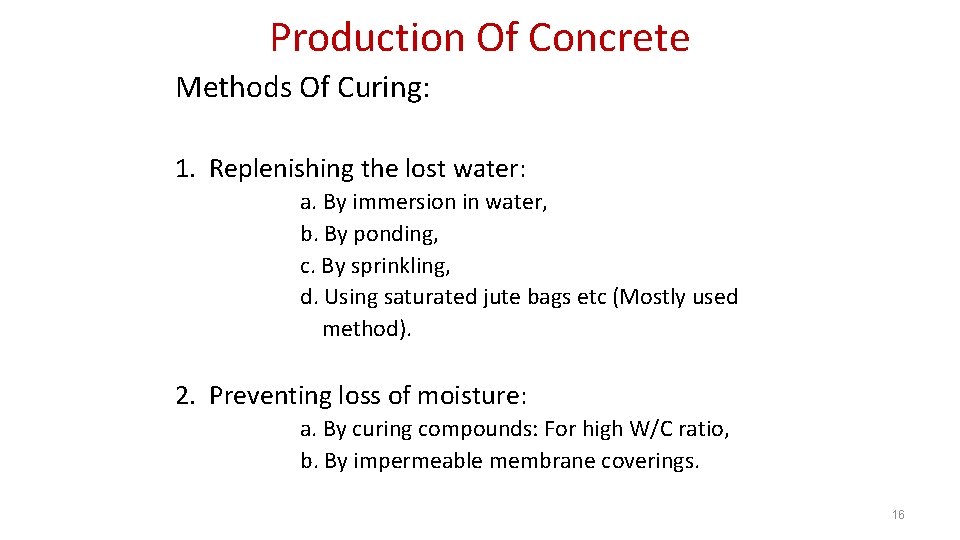 Production Of Concrete Methods Of Curing: 1. Replenishing the lost water: a. By immersion