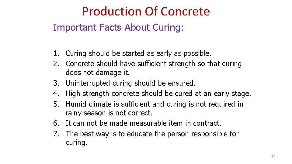 Production Of Concrete Important Facts About Curing: 1. Curing should be started as early