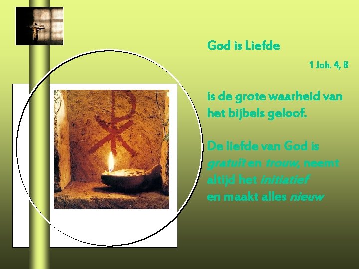 God is Liefde 1 Joh. 4, 8 is de grote waarheid van het bijbels