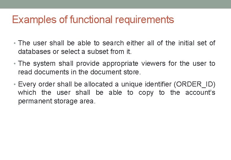 Examples of functional requirements • The user shall be able to search either all