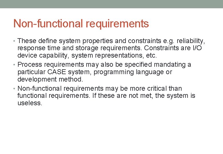 Non-functional requirements • These define system properties and constraints e. g. reliability, response time