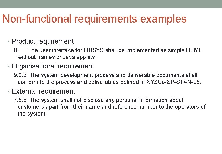 Non-functional requirements examples • Product requirement 8. 1 The user interface for LIBSYS shall