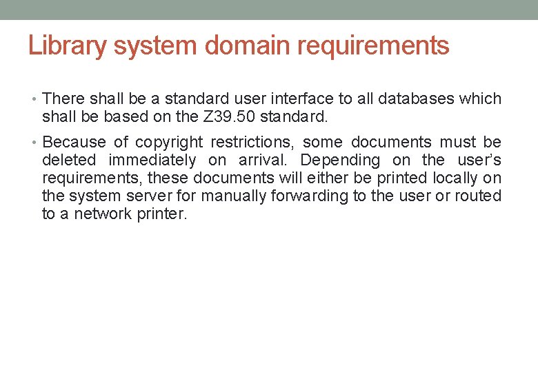 Library system domain requirements • There shall be a standard user interface to all