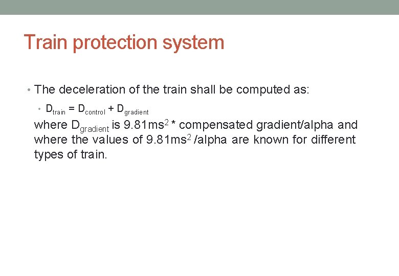 Train protection system • The deceleration of the train shall be computed as: •