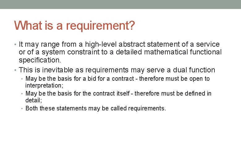 What is a requirement? • It may range from a high-level abstract statement of