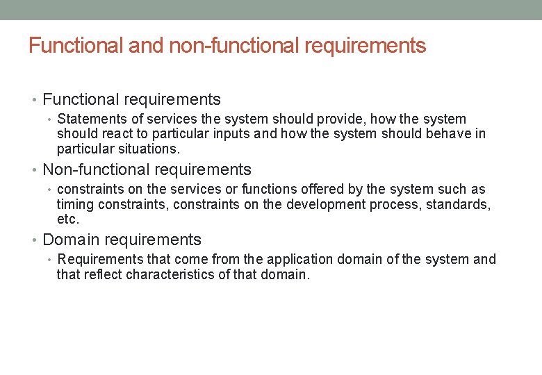 Functional and non-functional requirements • Functional requirements • Statements of services the system should