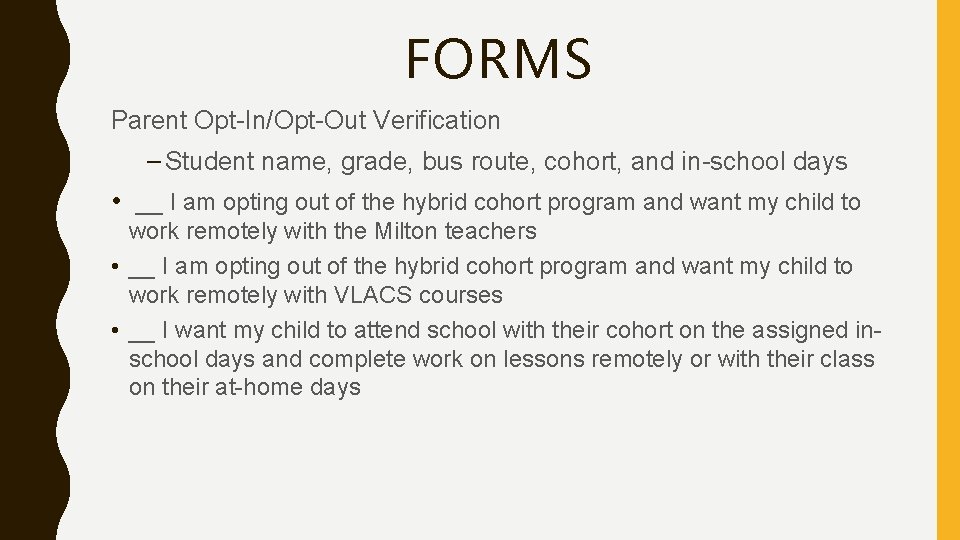 FORMS Parent Opt-In/Opt-Out Verification – Student name, grade, bus route, cohort, and in-school days FORMS Parent Opt-In/Opt-Out Verification – Student name, grade, bus route, cohort, and in-school days