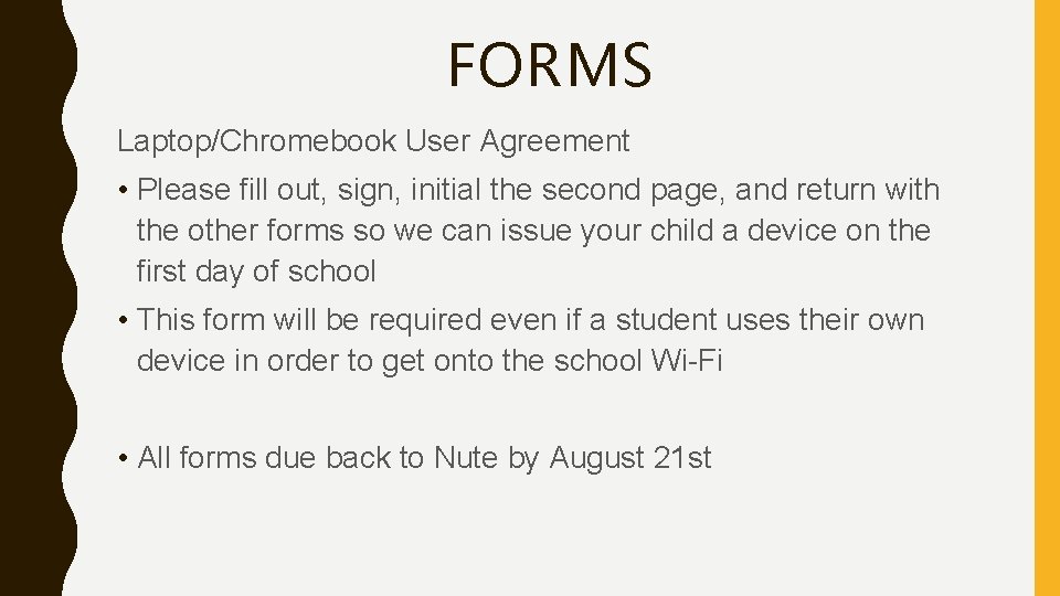 FORMS Laptop/Chromebook User Agreement • Please fill out, sign, initial the second page, and FORMS Laptop/Chromebook User Agreement • Please fill out, sign, initial the second page, and