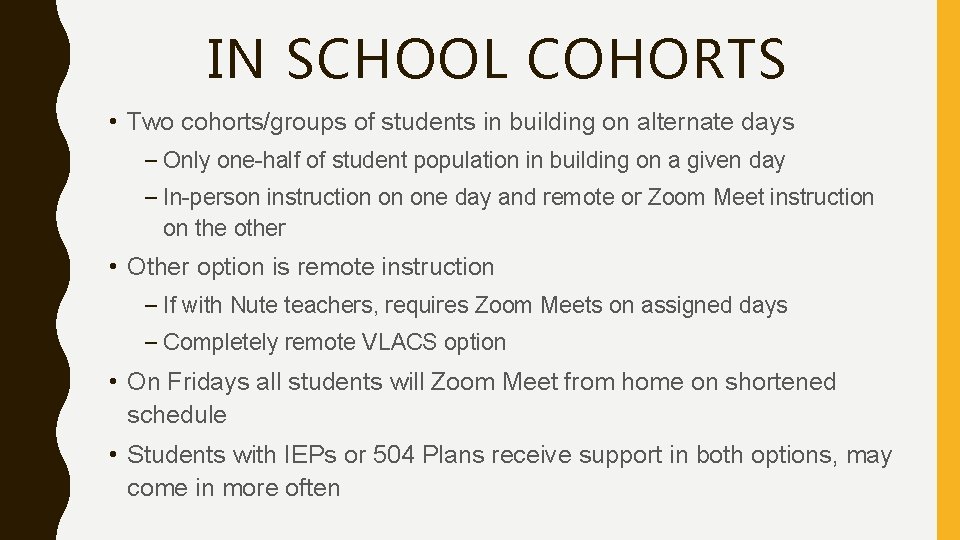IN SCHOOL COHORTS • Two cohorts/groups of students in building on alternate days – IN SCHOOL COHORTS • Two cohorts/groups of students in building on alternate days –