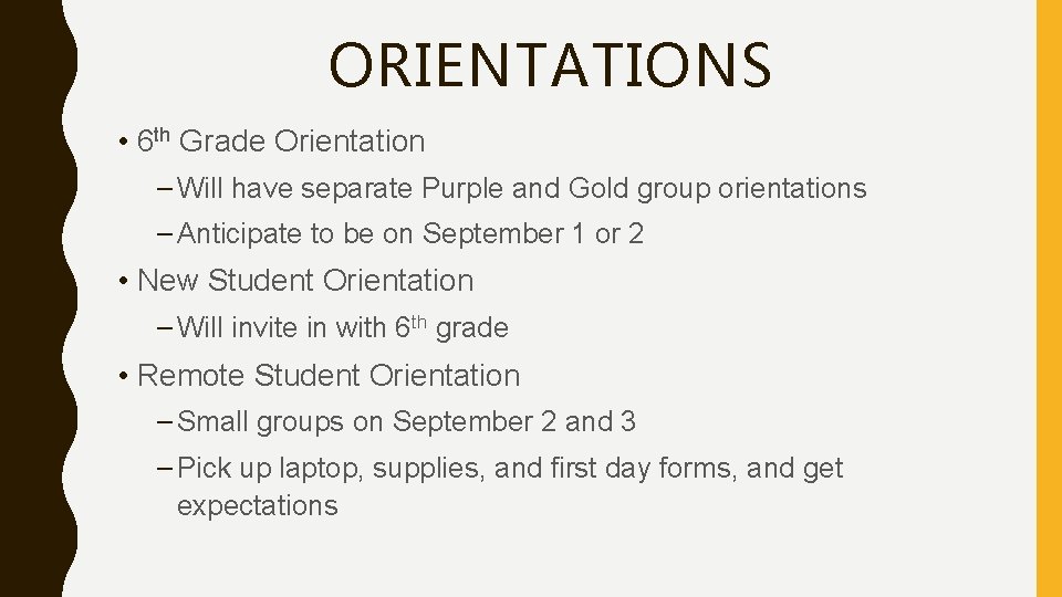 ORIENTATIONS • 6 th Grade Orientation – Will have separate Purple and Gold group ORIENTATIONS • 6 th Grade Orientation – Will have separate Purple and Gold group