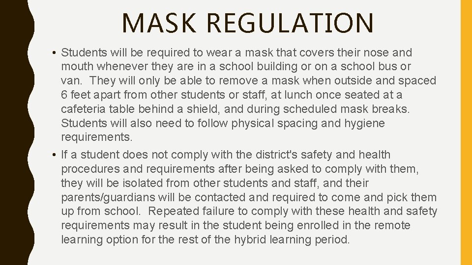 MASK REGULATION • Students will be required to wear a mask that covers their MASK REGULATION • Students will be required to wear a mask that covers their