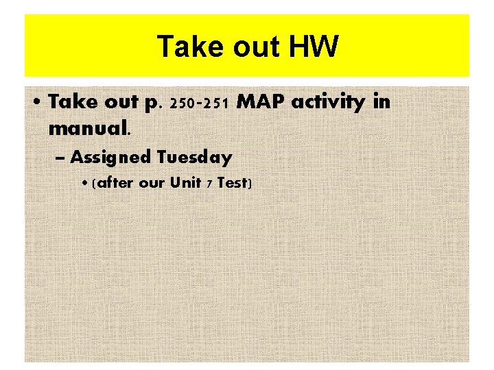 Take out HW • Take out p. 250 -251 MAP activity in manual. –