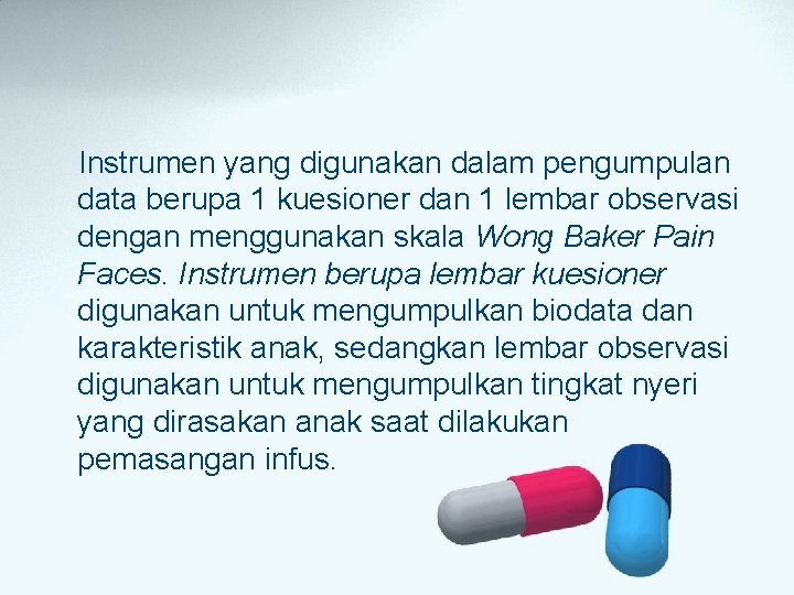 Instrumen yang digunakan dalam pengumpulan data berupa 1 kuesioner dan 1 lembar observasi dengan Instrumen yang digunakan dalam pengumpulan data berupa 1 kuesioner dan 1 lembar observasi dengan