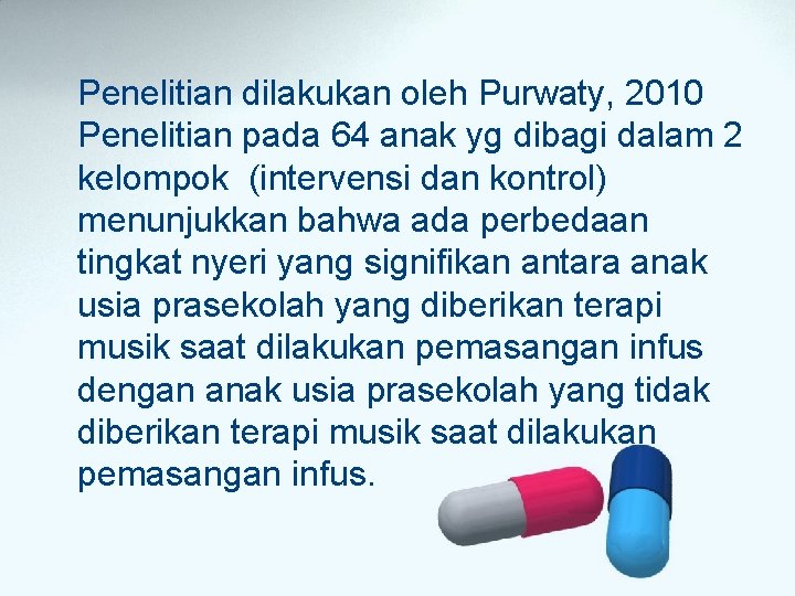 Penelitian dilakukan oleh Purwaty, 2010 Penelitian pada 64 anak yg dibagi dalam 2 kelompok Penelitian dilakukan oleh Purwaty, 2010 Penelitian pada 64 anak yg dibagi dalam 2 kelompok