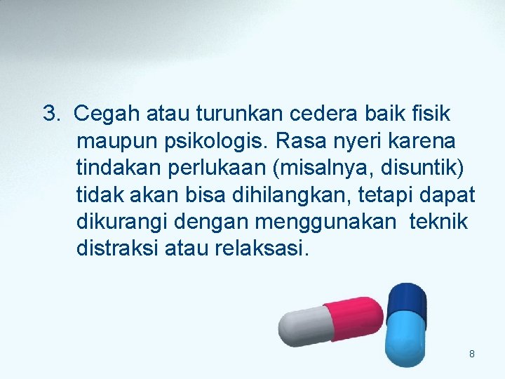 3. Cegah atau turunkan cedera baik fisik maupun psikologis. Rasa nyeri karena tindakan perlukaan 3. Cegah atau turunkan cedera baik fisik maupun psikologis. Rasa nyeri karena tindakan perlukaan