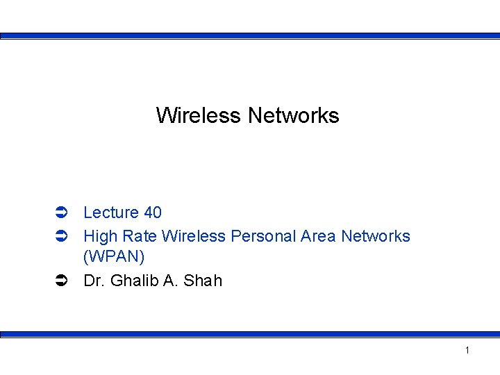 Wireless Networks Ü Lecture 40 Ü High Rate Wireless Personal Area Networks (WPAN) Ü