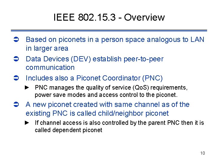 IEEE 802. 15. 3 - Overview Ü Based on piconets in a person space