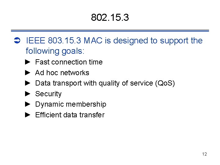 802. 15. 3 Ü IEEE 803. 15. 3 MAC is designed to support the
