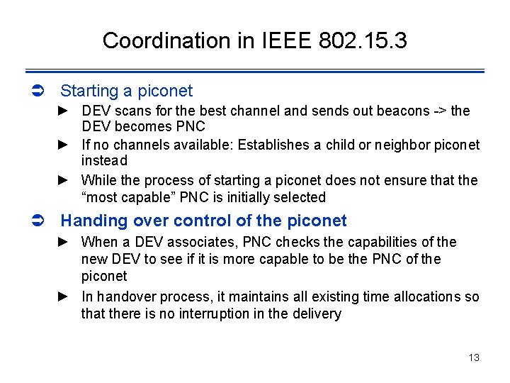 Coordination in IEEE 802. 15. 3 Ü Starting a piconet ► DEV scans for