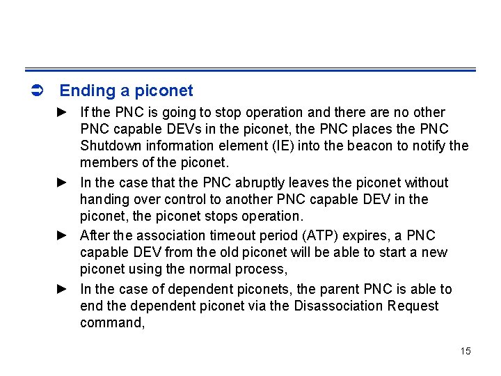 Ü Ending a piconet ► If the PNC is going to stop operation and