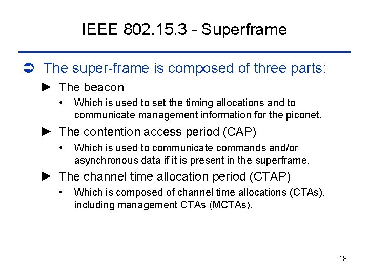 IEEE 802. 15. 3 - Superframe Ü The super-frame is composed of three parts: