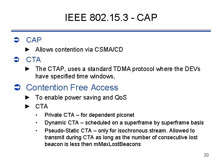 IEEE 802. 15. 3 - CAP Ü CAP ► Allows contention via CSMA/CD Ü