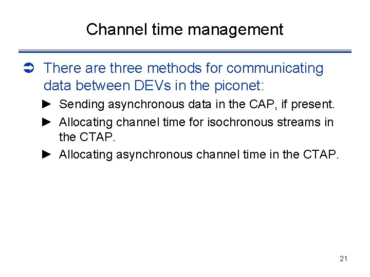 Channel time management Ü There are three methods for communicating data between DEVs in