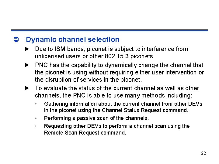 Ü Dynamic channel selection ► Due to ISM bands, piconet is subject to interference