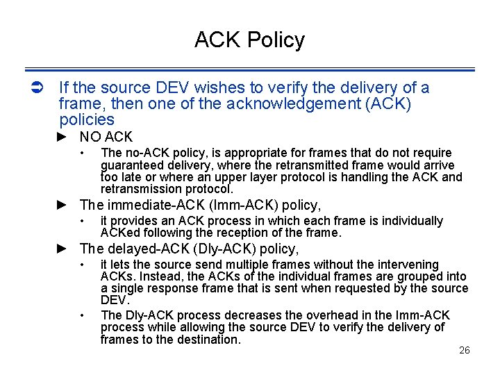 ACK Policy Ü If the source DEV wishes to verify the delivery of a