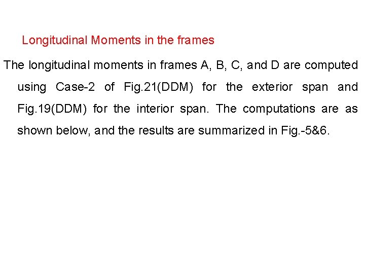 Longitudinal Moments in the frames The longitudinal moments in frames A, B, C, and