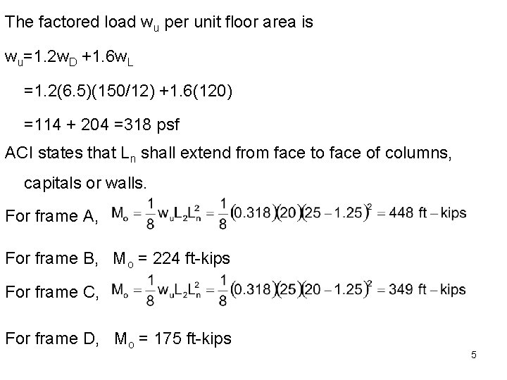 The factored load wu per unit floor area is wu=1. 2 w. D +1.