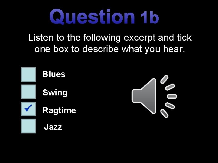 Question 1 b Listen to the following excerpt and tick one box to describe