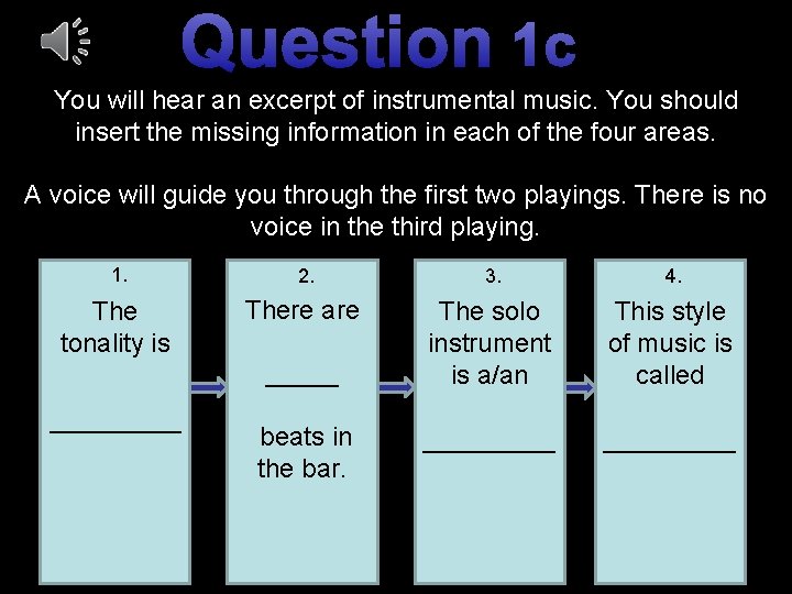 Question 1 c You will hear an excerpt of instrumental music. You should insert