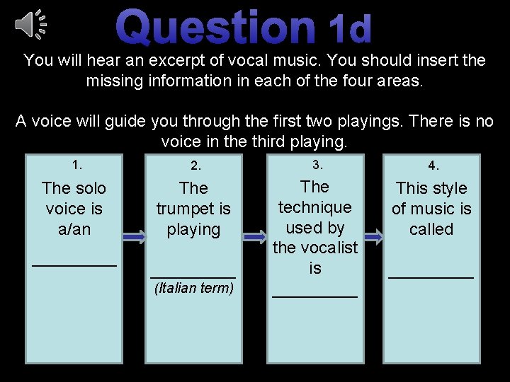 Question 1 d You will hear an excerpt of vocal music. You should insert