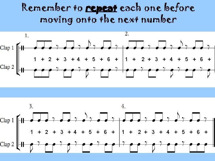 Remember to repeat each one before moving onto the next number 1 + 2